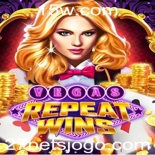 VegasRepeatWins: A Nova Sensação dos Cassinos Online com a Estratégia 27 Bet